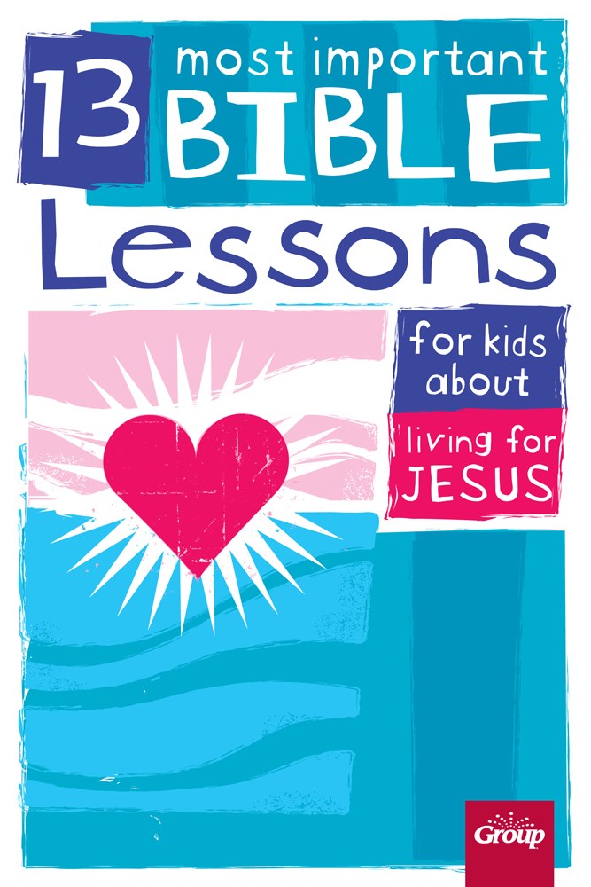 13 MOST IMPORTANT BIBLE LESSONS FOR KIDS ABOUT LIVING FOR JESUS