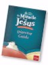 THE MIRACLE OF JESUS: DIRECTOR MANUAL