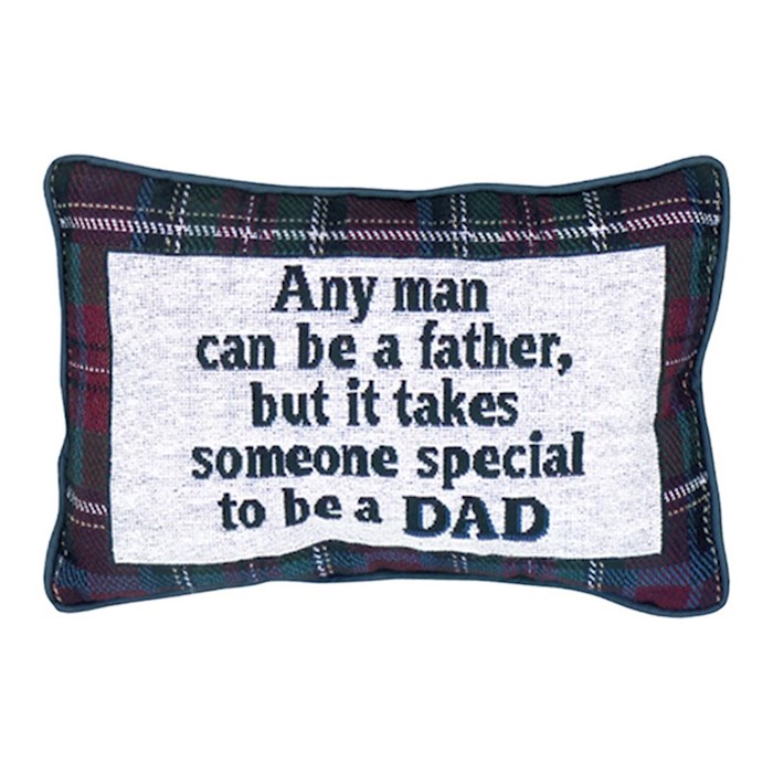 {=Pillow-Any Man Can Be a Father  But... (12.5" x 8")}