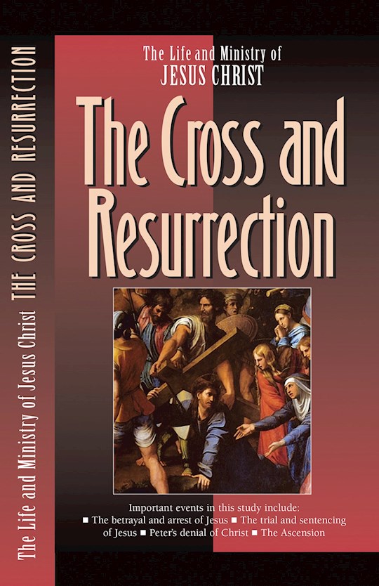 {=Cross And The Resurrection (Life And Ministry Of Jesus Christ V7)}