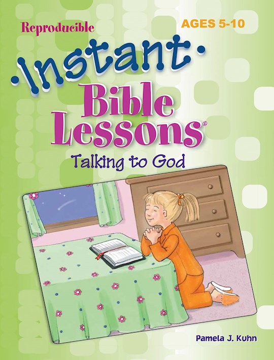 {=Instant Bible Lessons For Ages 5-10: Talking To God}