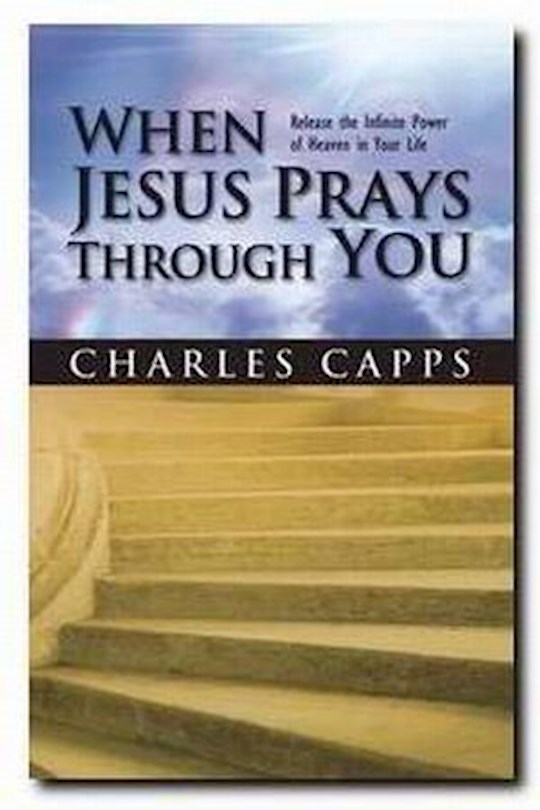 {=When Jesus Prays Through You }