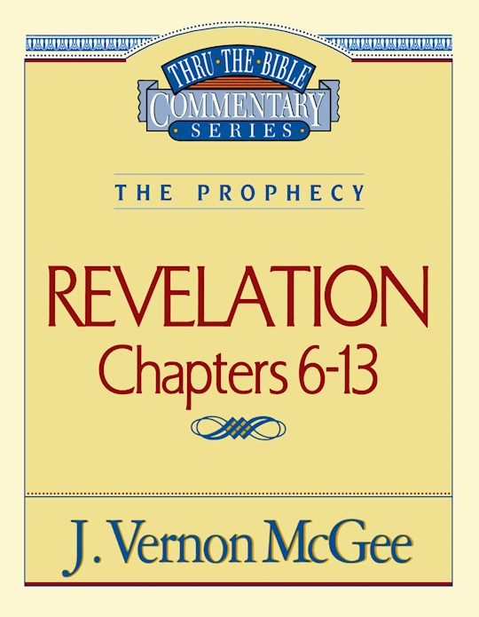 {=Revelation: Chapters 6-13 (Thru The Bible Commentary)}