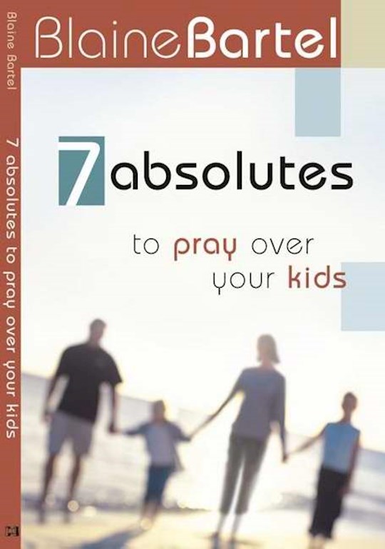 {=7 Absolutes To Pray Over Your Kids}