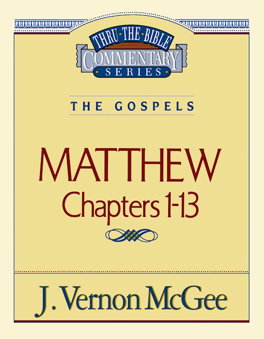 {=Matthew: Chapters 1-13 (Thru The Bible Commentary)}