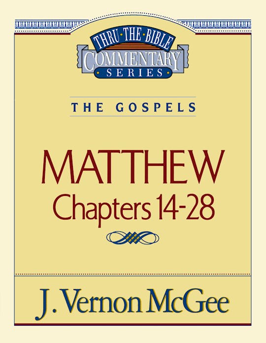 {=Matthew: Chapters 14-28 (Thru The Bible Commentary)}