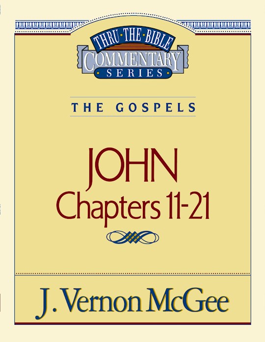 {=John: Chapters 11-21 (Thru The Bible Commentary)}