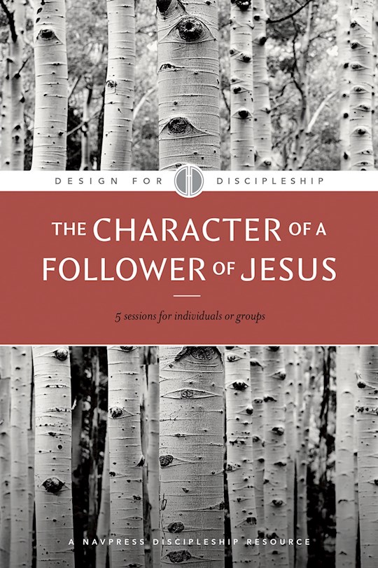 {=The Character Of A Follower Of Jesus (Design For Discipleship #4) (Revised)}
