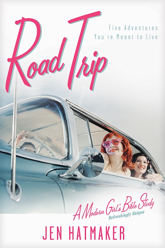 {=Road Trip: Five Adventures You're Meant To Live (Modern Girl's Bible Study)}