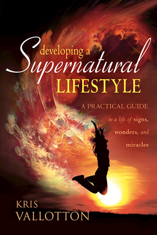 {=Developing A Supernatural Lifestyle }