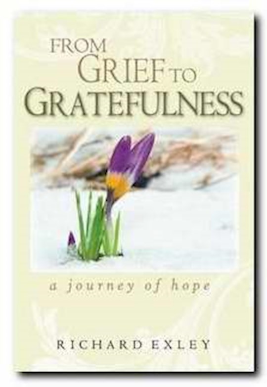 {=From Grief To Gratefulness}