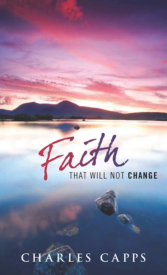 {=Faith That Will Not Change}