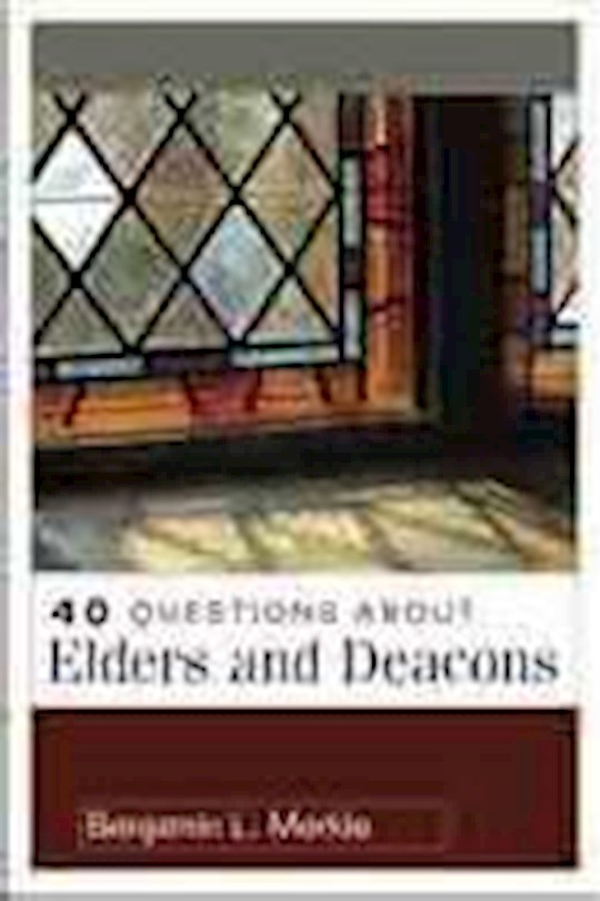 {=40 Questions About Elders And Deacons}