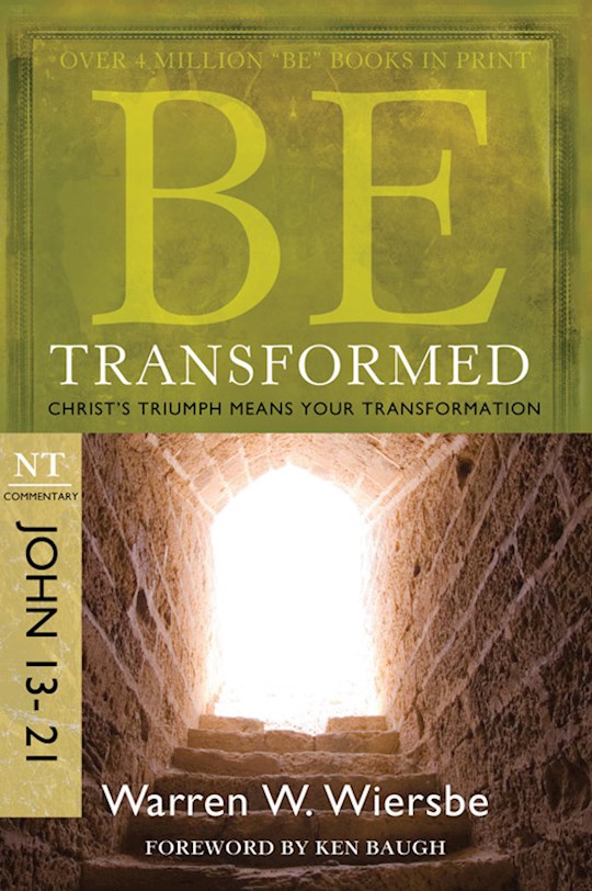 {=Be Transformed (John 13-21) (Be Series Commentary)}
