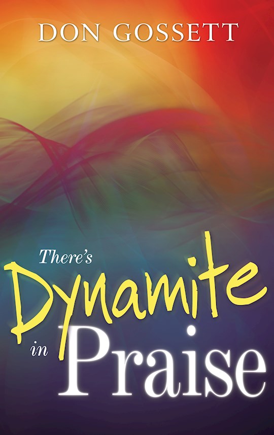 {=Theres Dynamite In Praise}