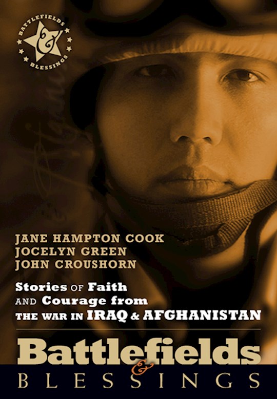 {=Stories Of Faith And Courage From The War In Iraq & Afghanistan (Battlefields & Blessings)}