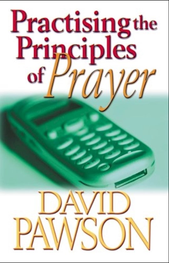 {=Practising The Principles Of Prayer}