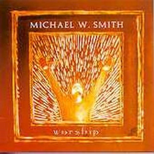{=Audio CD-Worship/Michael W Smith}