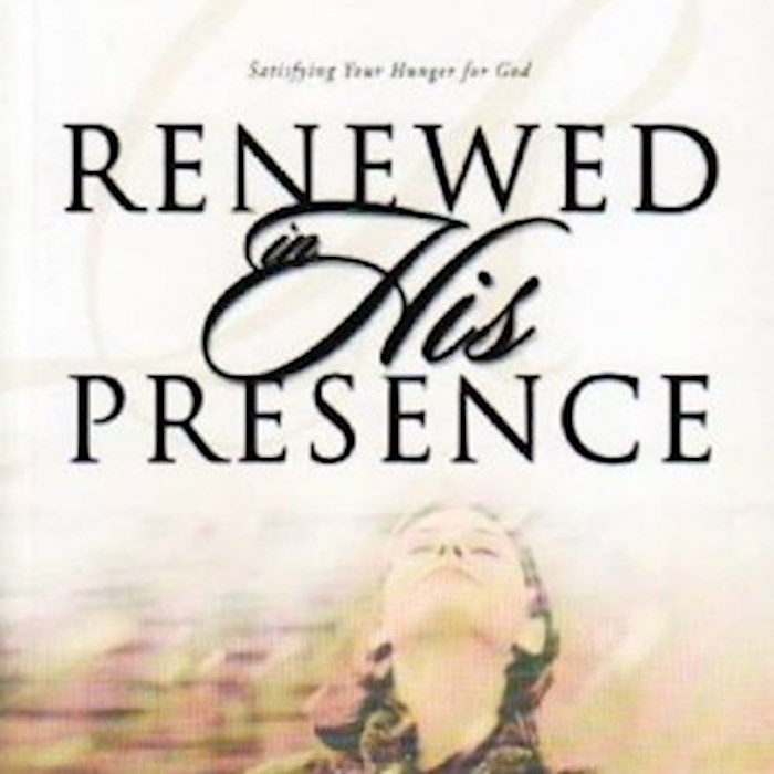 {=Renewed In His Presence}
