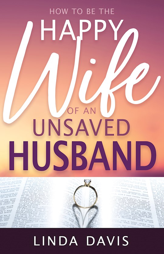 {=How To Be The Happy Wife Of An Unsaved Husband}