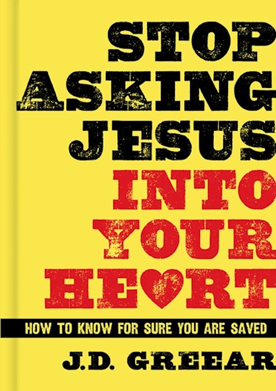 {=Stop Asking Jesus Into Your Heart}