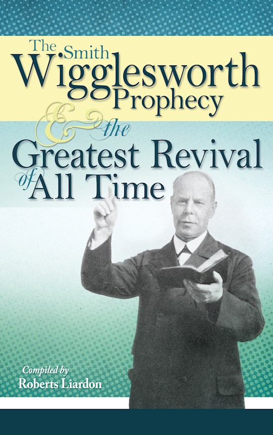 {=Smith Wigglesworth Prophecy & Greatest Revival}