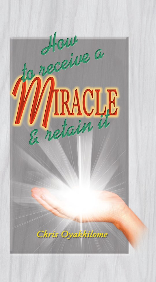 {=How To Receive A Miracle & Retain It}