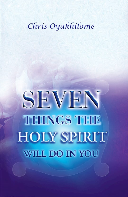 {=Seven Things The Holy Spirit Will Do In You}