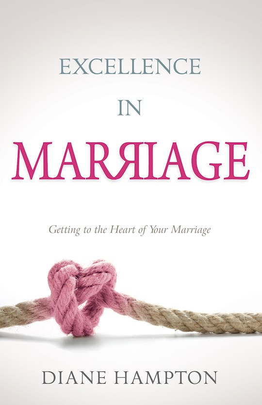 {=Excellence In Marriage: Getting To The Heart Of Your Marriage}