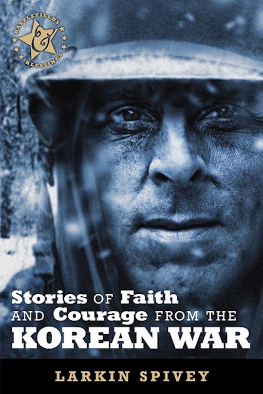 {=Stories Of Faith And Courage From The Korean War (Battlefields & Blessings)}