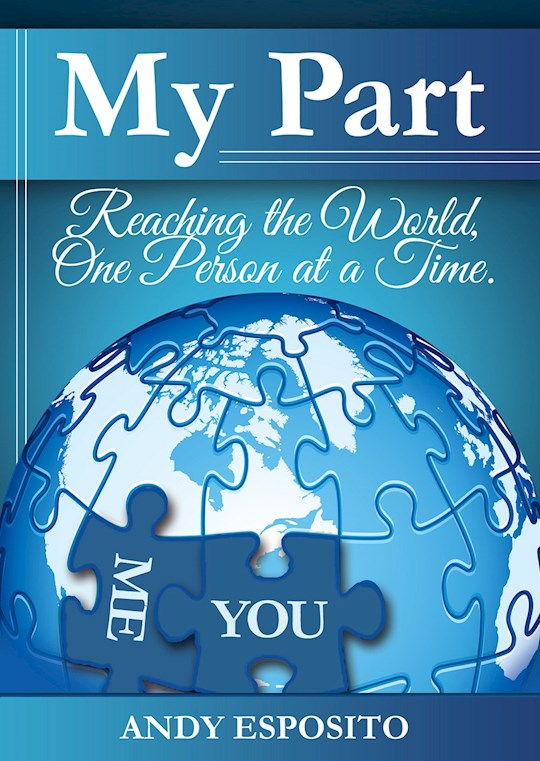 {=My Part: Reaching The World One Person At A Time}