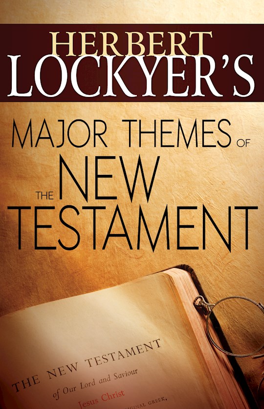 {=Herbert Lockyers Major Themes Of The New Testament}