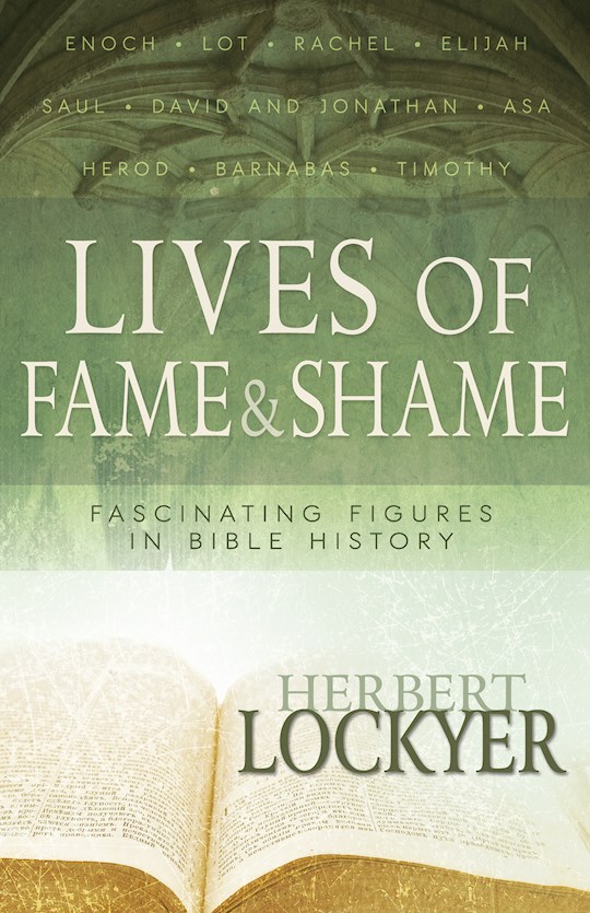 {=Lives Of Fame & Shame: Fascinating Figures in Bible History}