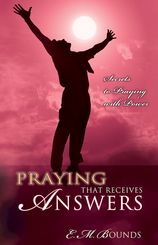 {=Praying That Receives Answers: Secrets In Praying With Power}