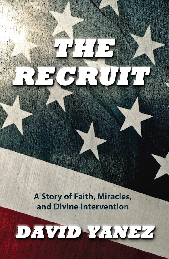 {=Recruit: A Story Of Faith Miracles And Divine Intervention}