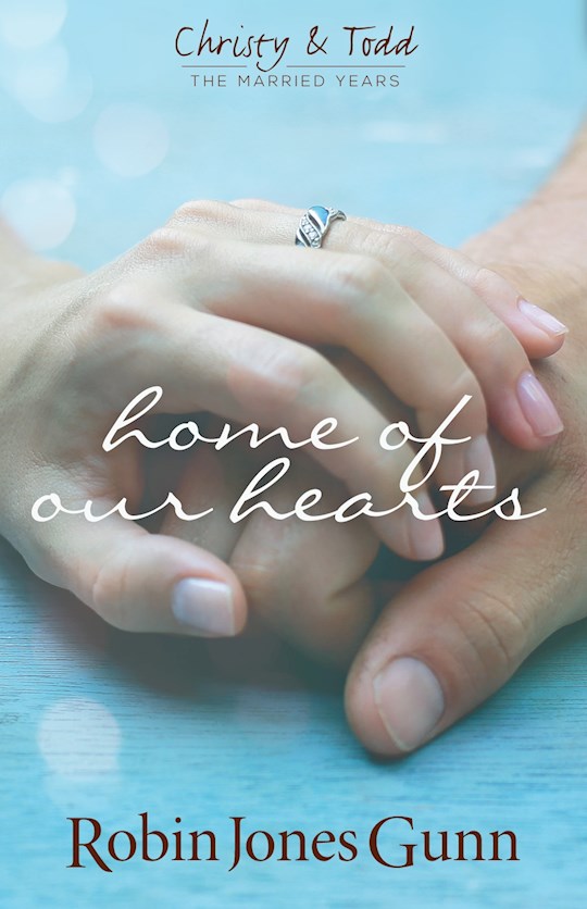 {=Home Of Our Hearts (Christy & Todd: The Married Years V2)}