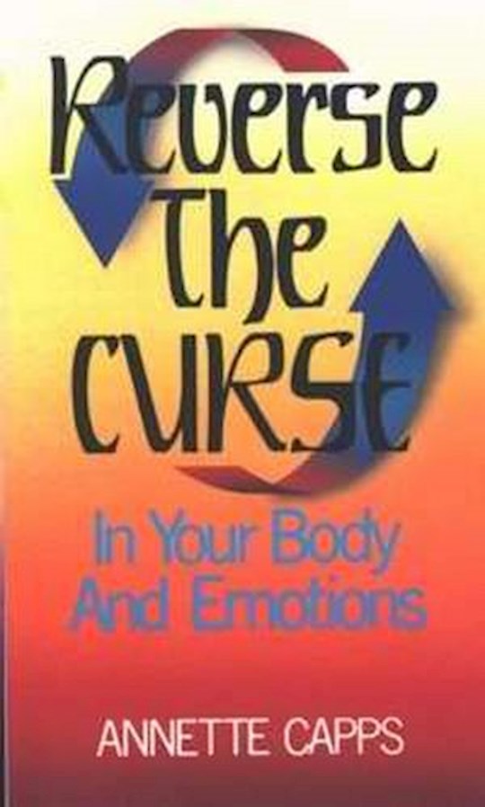 {=Reverse The Curse In Your Body & Emotions}
