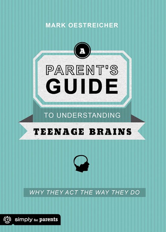 {=Parent's Guide To Understanding Teenage Brains}