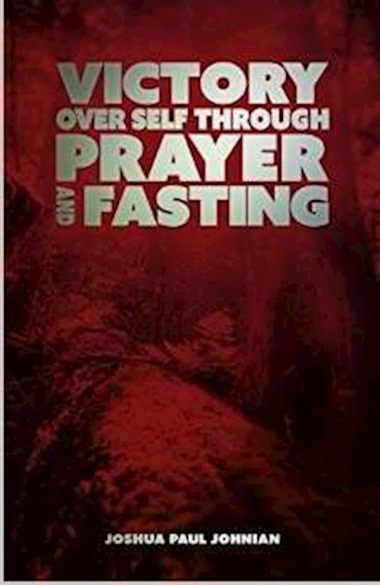 {=VICTORY OVER SELF THROUGH PRAYER AND FASTING }