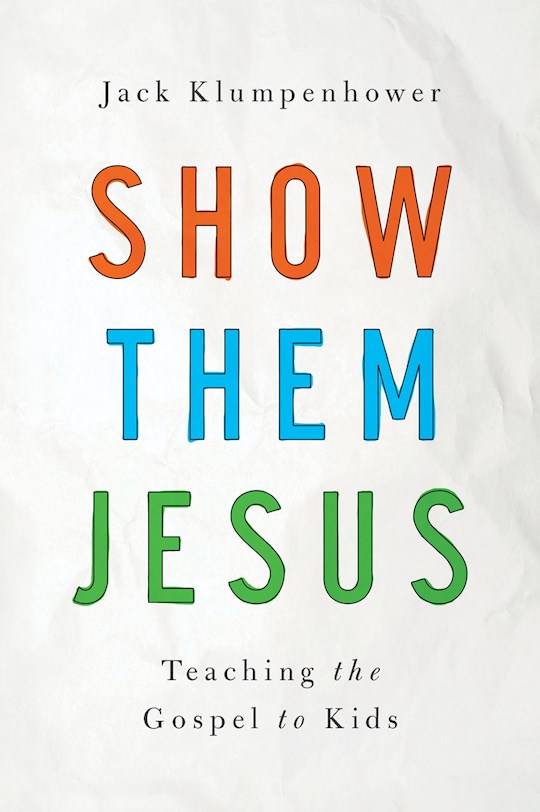 {=Show Them Jesus: Teaching The Gospel To Kids }