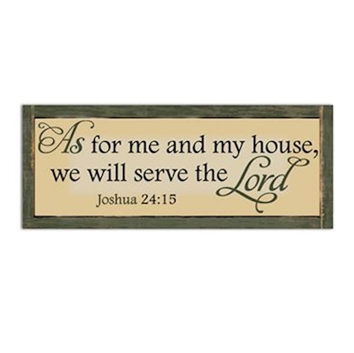 {=Wall Plaque-As For Me And My House We Will Serve The Lord (15.75 x 6.3")}