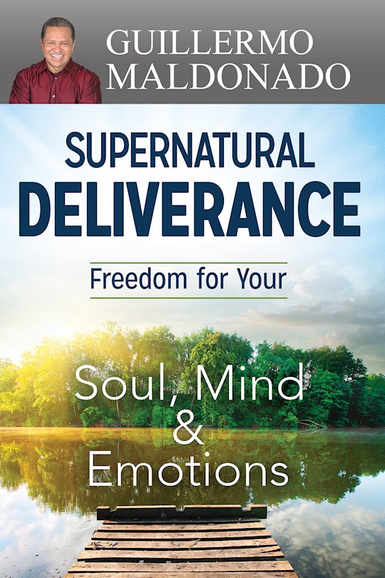 {=Supernatural Deliverance: Freedom For Your Soul Mind And Emotions}