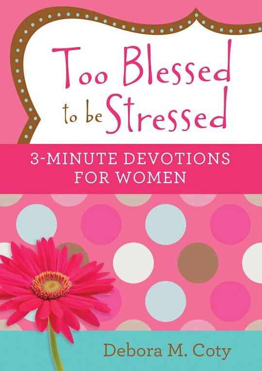 {=Too Blessed To Be Stressed: 3-Minute Devotions For Women-Softcover}