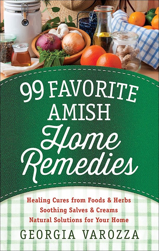 {=99 Favorite Amish Home Remedies}