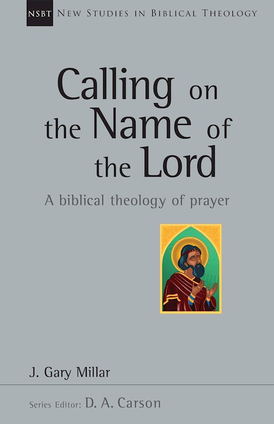 {=Calling On The Name Of The Lord (New Studies In Biblical Theology)}