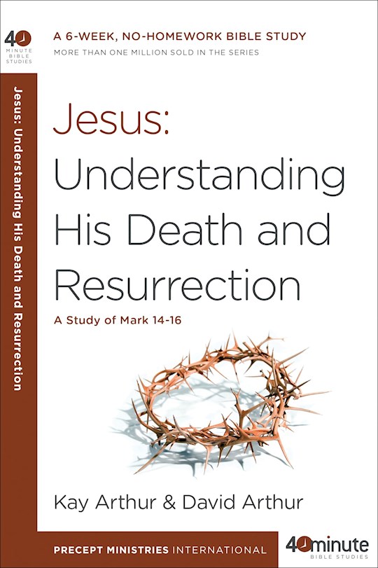 {=Jesus: Understanding His Death And Resurrection (40 Minute Bible Studies) }