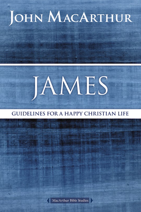 {=James: Guidelines For A Happy Christian Life (MacArthur Bible Study)}