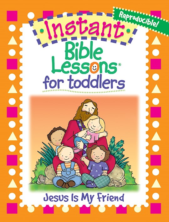 {=Instant Bible Lessons For Toddlers: Jesus Is My Friend}