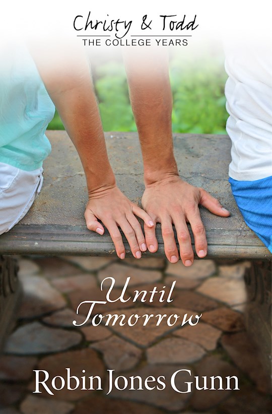 {=Until Tomorrow (Christy & Todd: College Years Book 1)}
