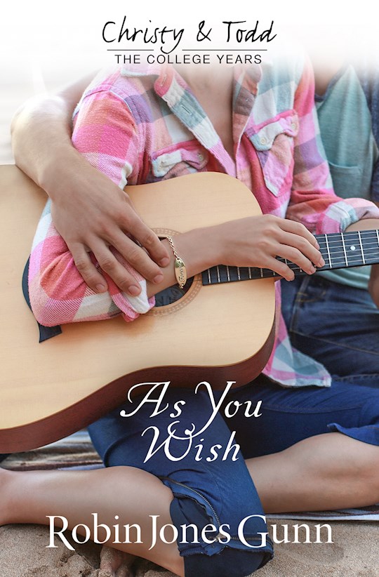 {=As You Wish (Christy & Todd: College Years Book 2)}
